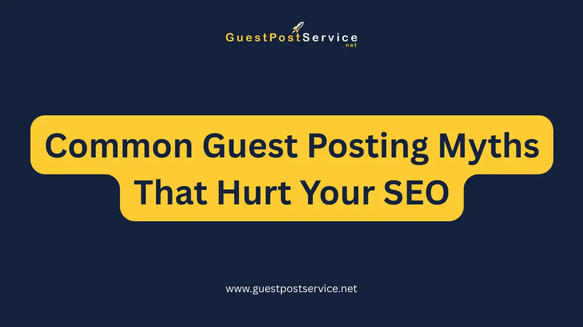 It is the featured image for an article on topic "Common Guest Posting Myths That Hurt Your SEO"