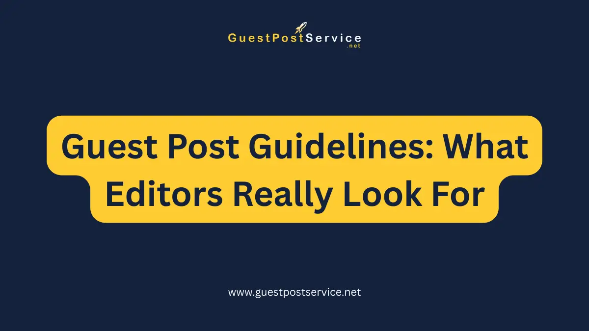 It is the featured image for an article on topic "Guest Post Guidelines: What Editors Really Look For"