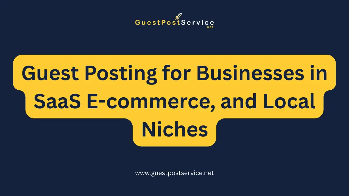 It is the featured image for an article on topic "Guest Posting for Businesses in SaaS E-commerce, and Local Niches"