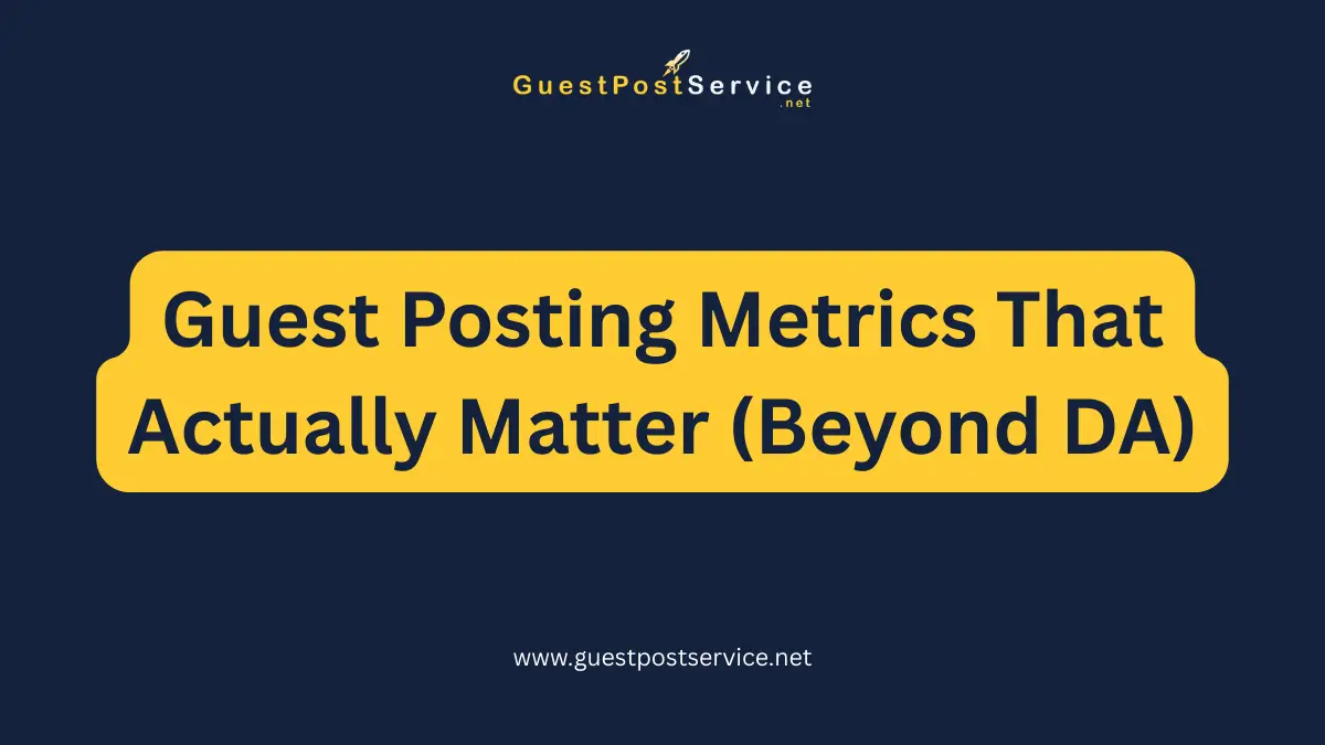 A featured image for an article on topic "Guest Posting Metrics That Actually Matter (Beyond DA)"