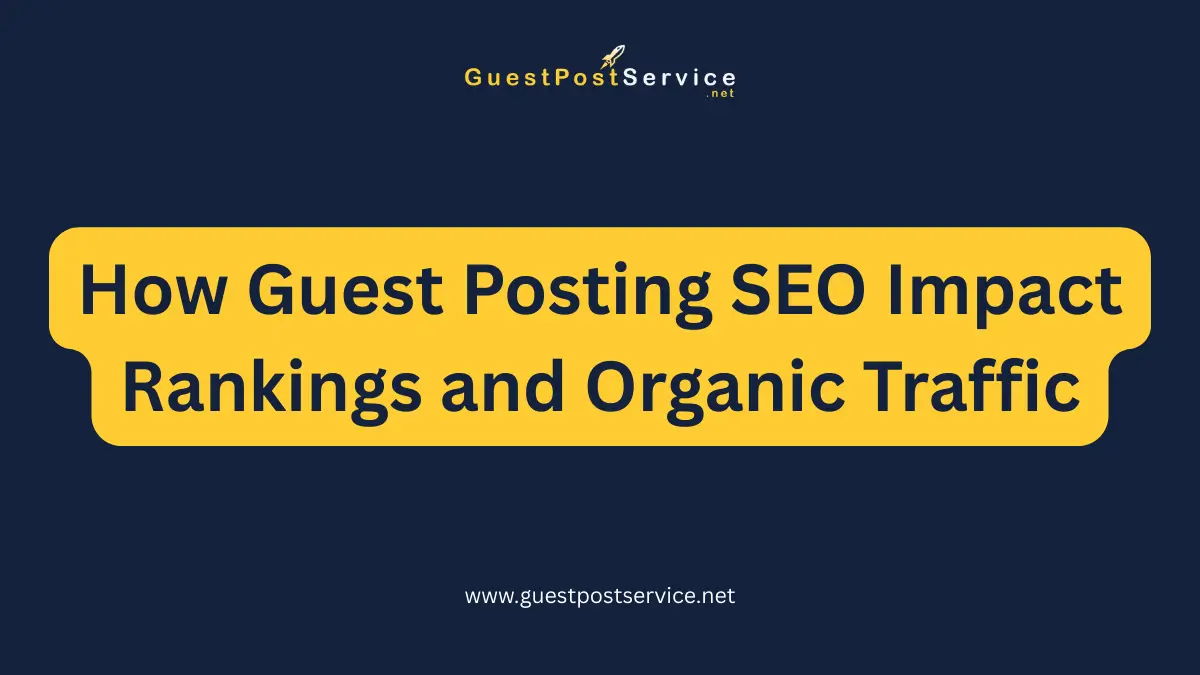 It is the featured image for an article on topic "How Guest Posting SEO Impact Rankings and Organic Traffic"