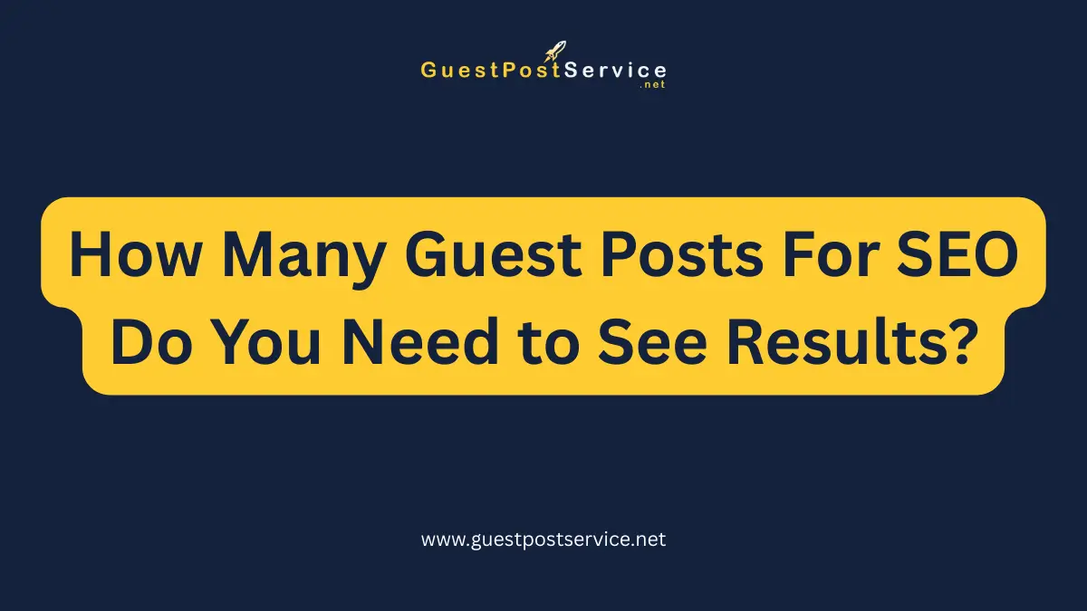 A featured image for an article on topic "How Many Guest Posts For SEO Do You Need to See Results?"
