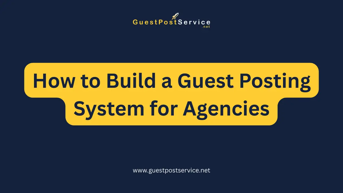 A featured image for an article on topic "How to Build a Guest Posting System for Agencies"