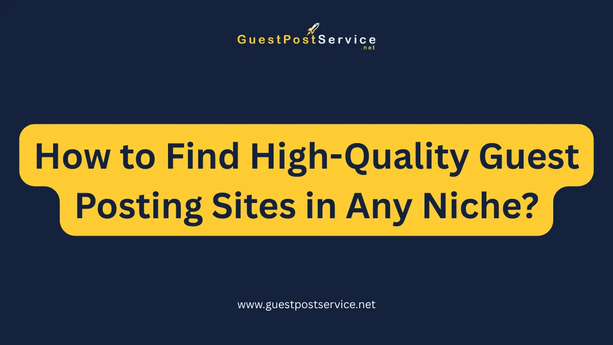 A featured image for an article on topic "How to Find High-Quality Guest Posting Sites in Any Niche?"