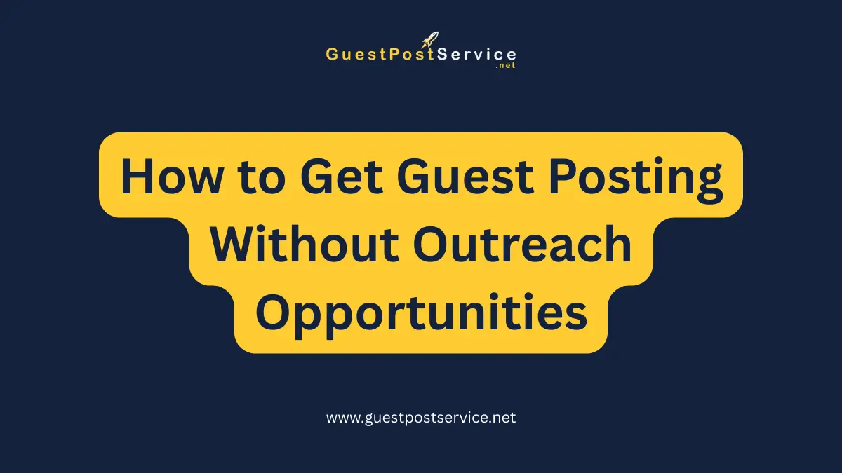 A featured image for an article on topic "How to Get Guest Posting Without Outreach Opportunities"