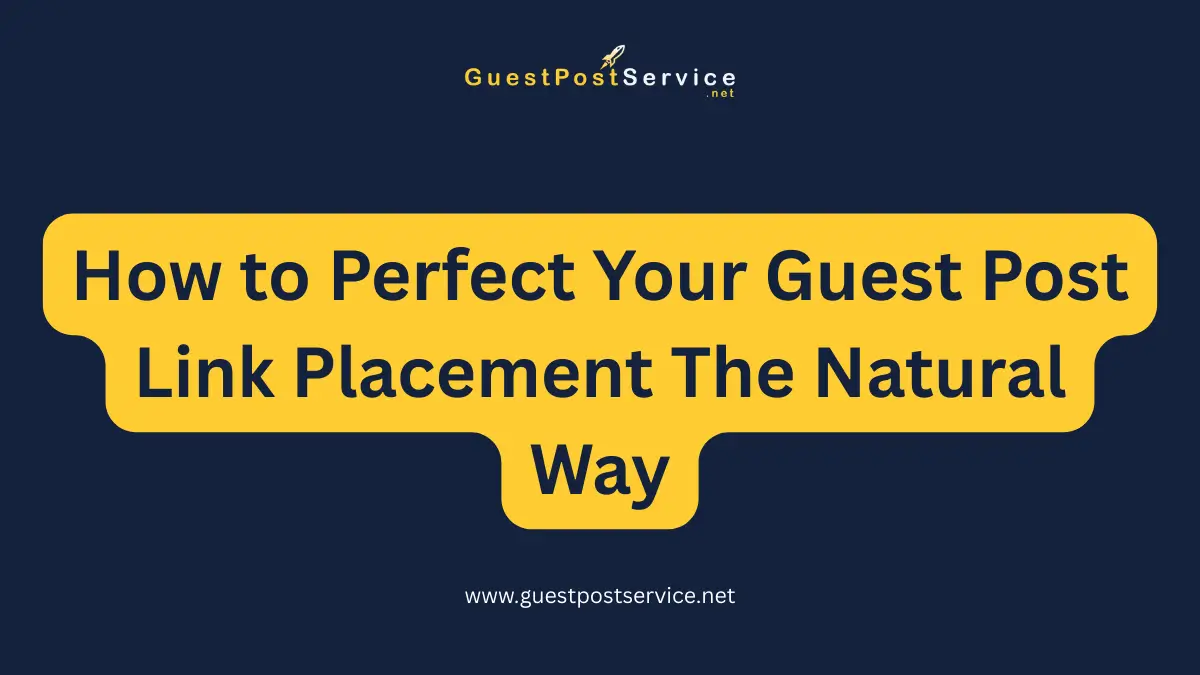 A featured image for an article on topic "How to Perfect Your Guest Post Link Placement The Natural Way" It is the featured image for an article on topic "How to Perfect Your Guest Post Link Placement The Natural Way"