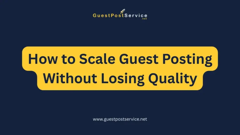 It is the featured image for an article on topic "How to Scale Guest Posting Without Losing Quality"