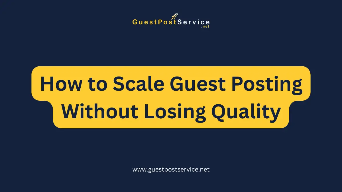 It is the featured image for an article on topic "How to Scale Guest Posting Without Losing Quality"