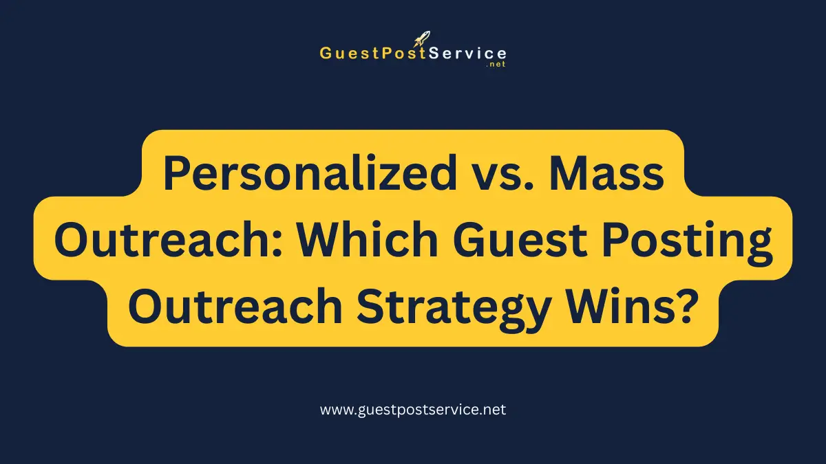 It is the featured image for an article on topic "Personalized vs. Mass Outreach: Which Guest Posting Outreach Strategy Wins?"